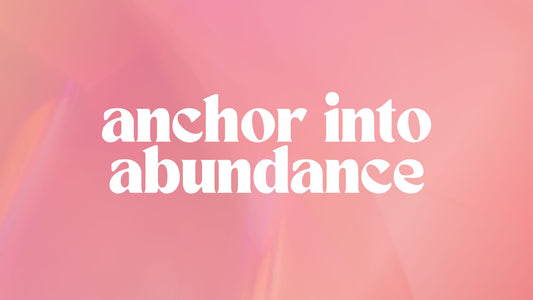 Anchor Into Abundance: The 8-Module Wealth & Abundance Expansion Program